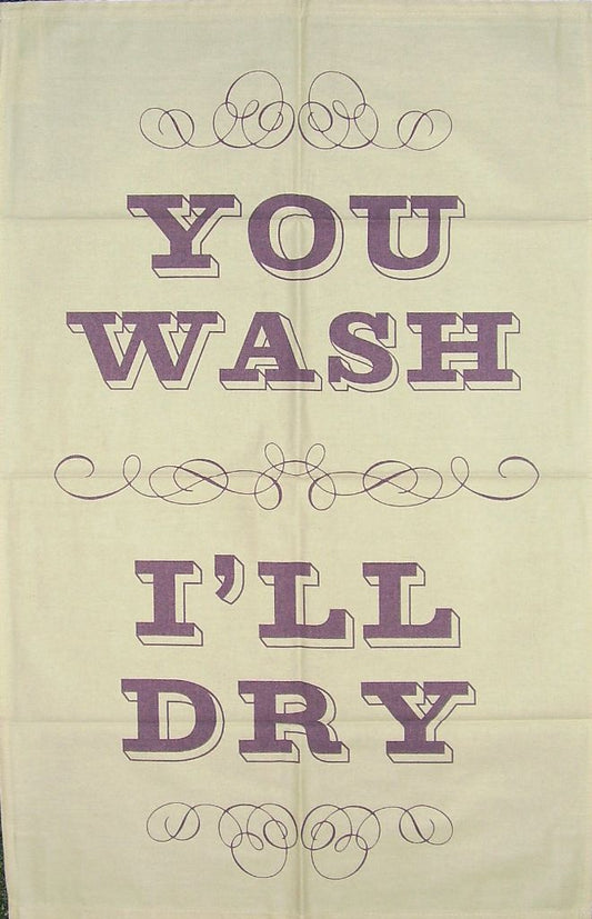 You Wash I'll Dry Cotton Tea Towel - The Calm Gallery